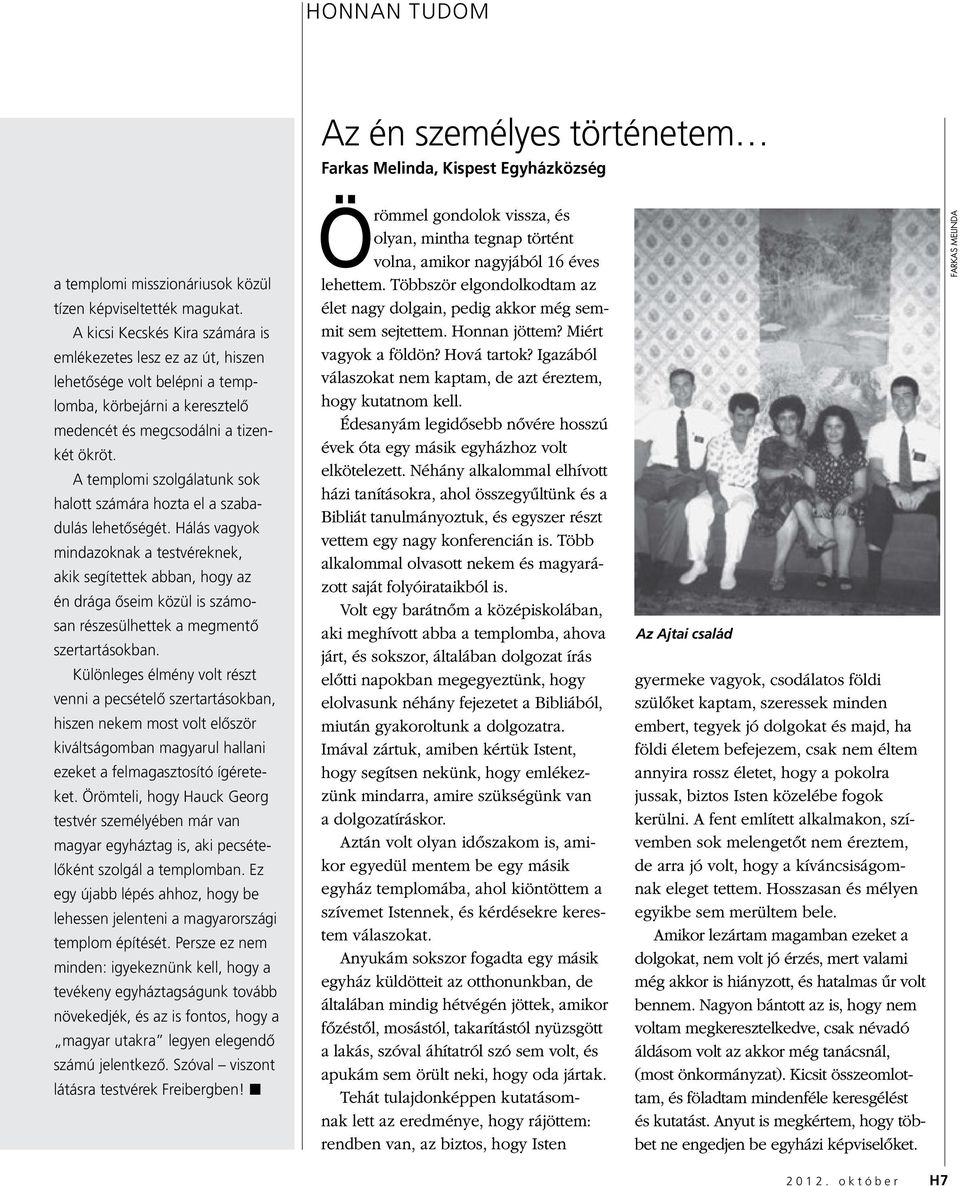 A templomi szolgálatunk sok halott számára hozta el a szabadulás lehetőségét.