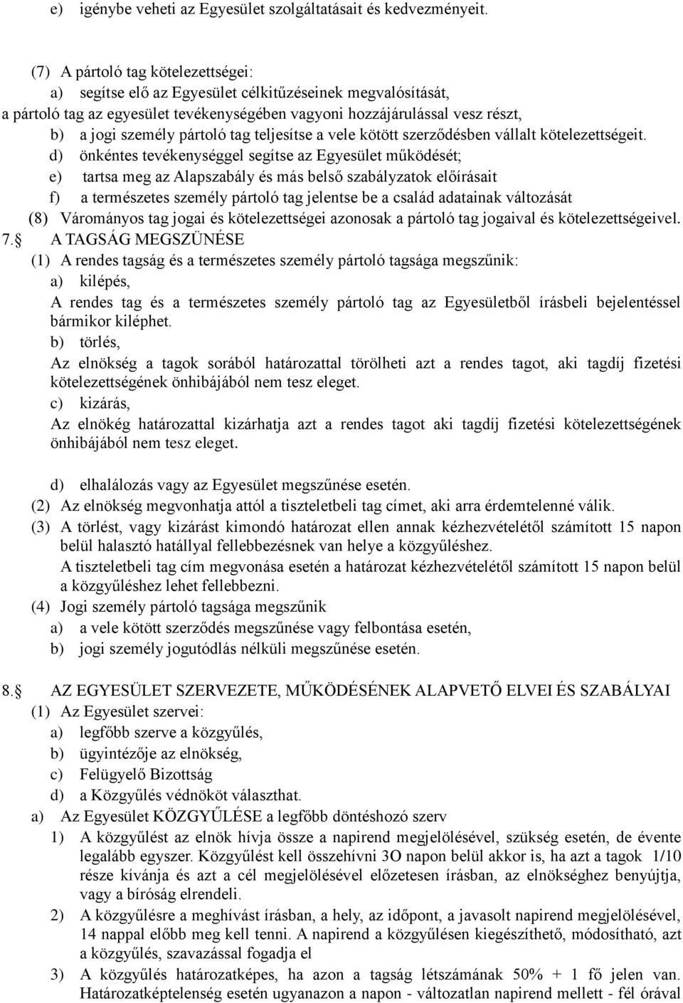 tag teljesítse a vele kötött szerződésben vállalt kötelezettségeit.