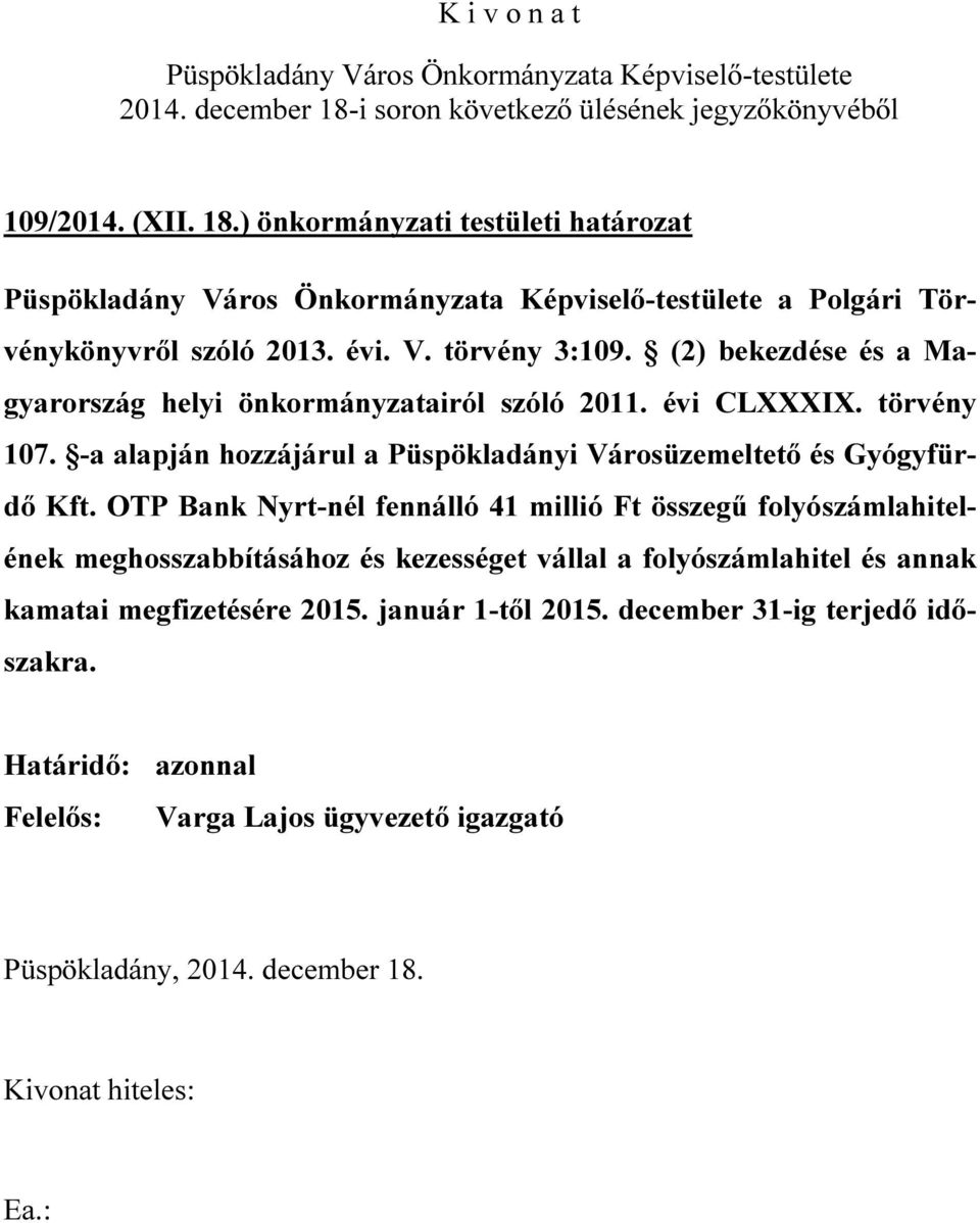 -a alapján hozzájárul a Püspökladányi Városüzemeltető és Gyógyfürdő Kft.