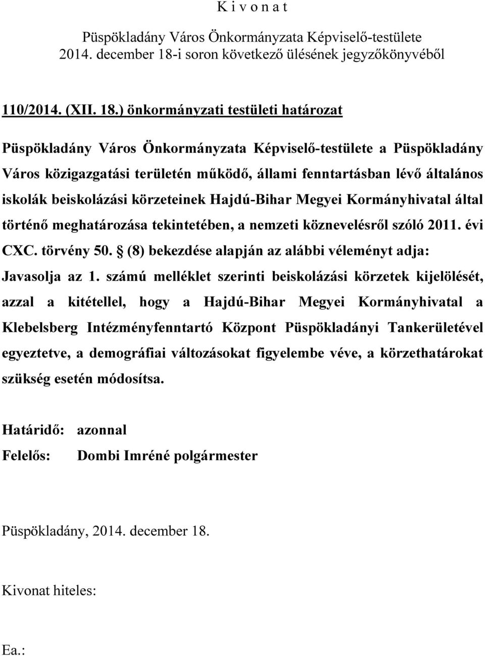 Hajdú-Bihar Megyei Kormányhivatal által történő meghatározása tekintetében, a nemzeti köznevelésről szóló 2011. évi CXC. törvény 50.