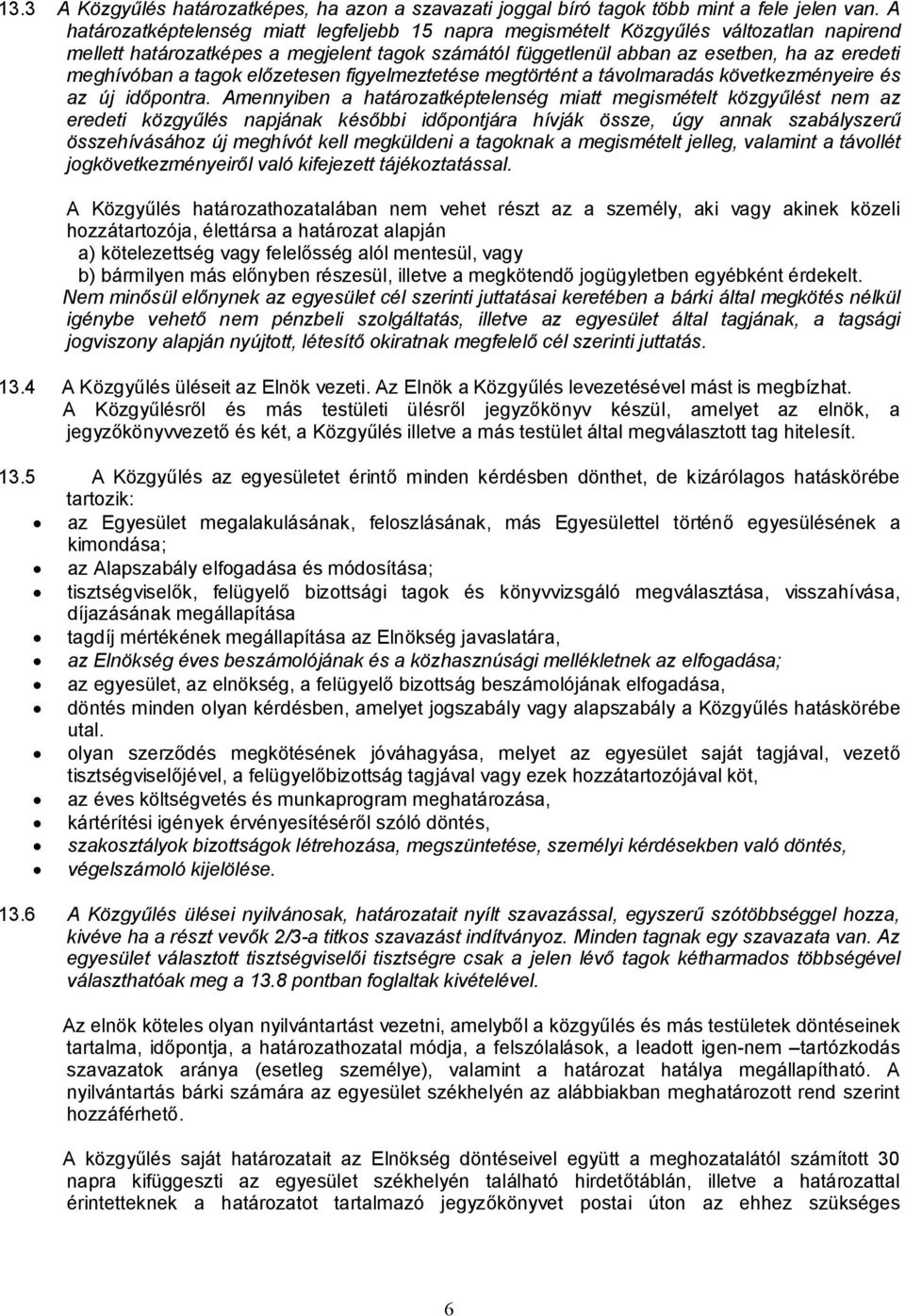 tagok el zetesen figyelmeztetése megtörtént a távolmaradás következményeire és az új id pontra.