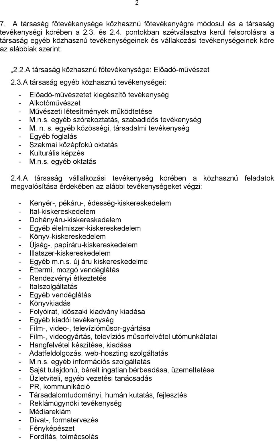 2.A társaság közhasznú főtevékenysége: Előadó-művészet 2.3.