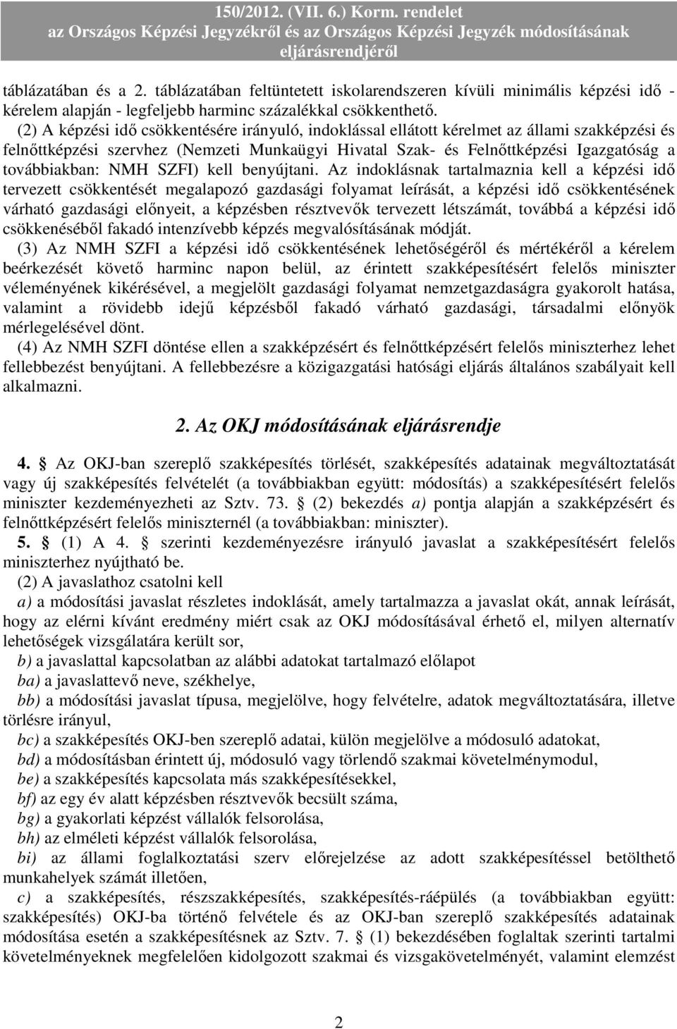 NMH SZFI) kell benyújtani.