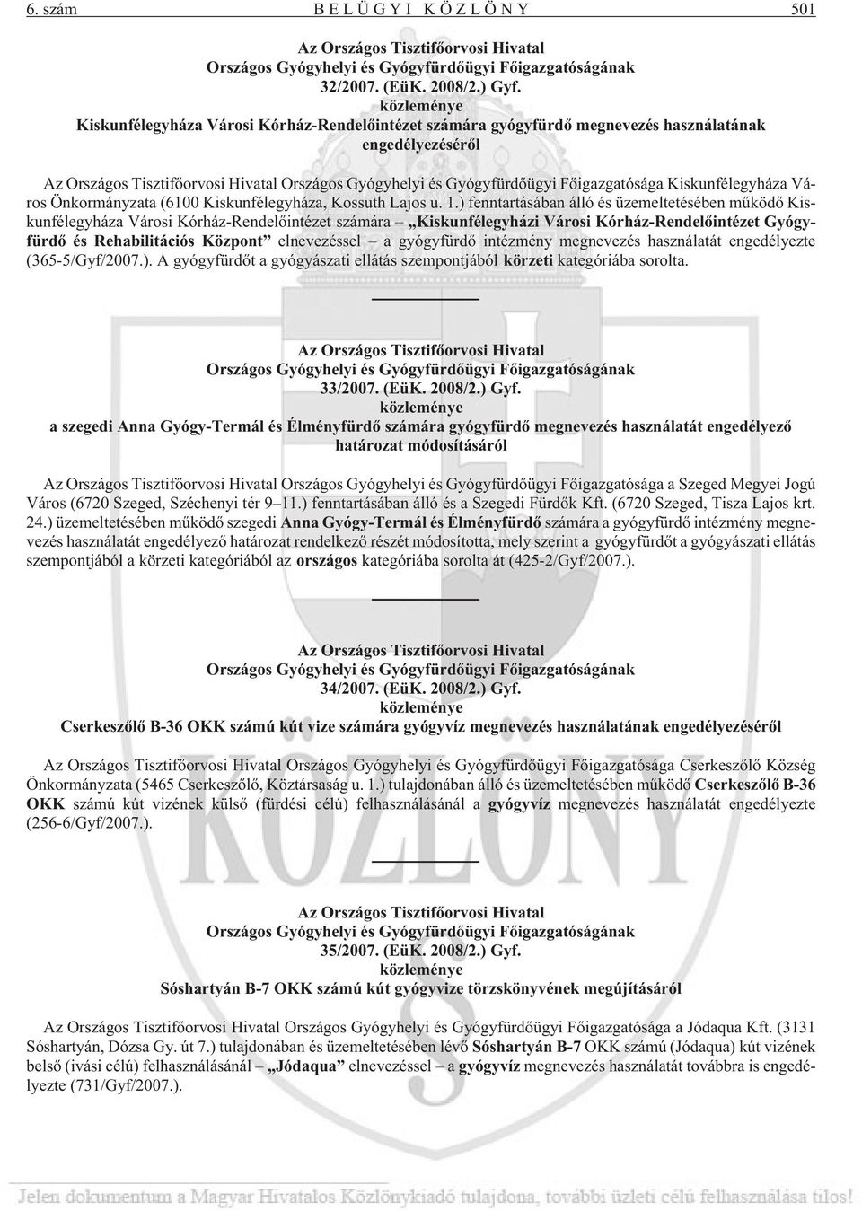 Fõigazgatósága Kiskunfélegyháza Város Önkormányzata (6100 Kiskunfélegyháza, Kossuth Lajos u. 1.