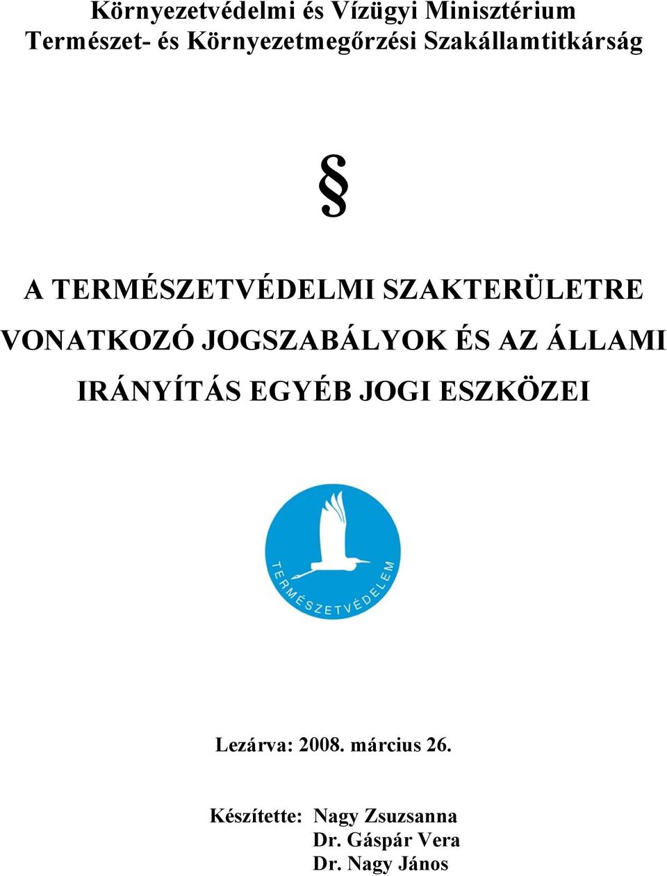 SZAKTERÜLETRE VONATKOZÓ JOGSZABÁLYOK ÉS AZ ÁLLAMI IRÁNYÍTÁS EGYÉB