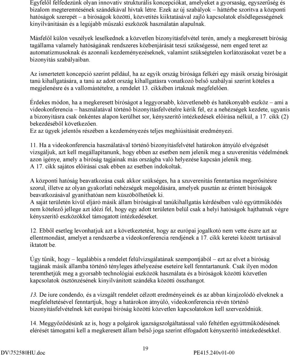 használatán alapulnak.