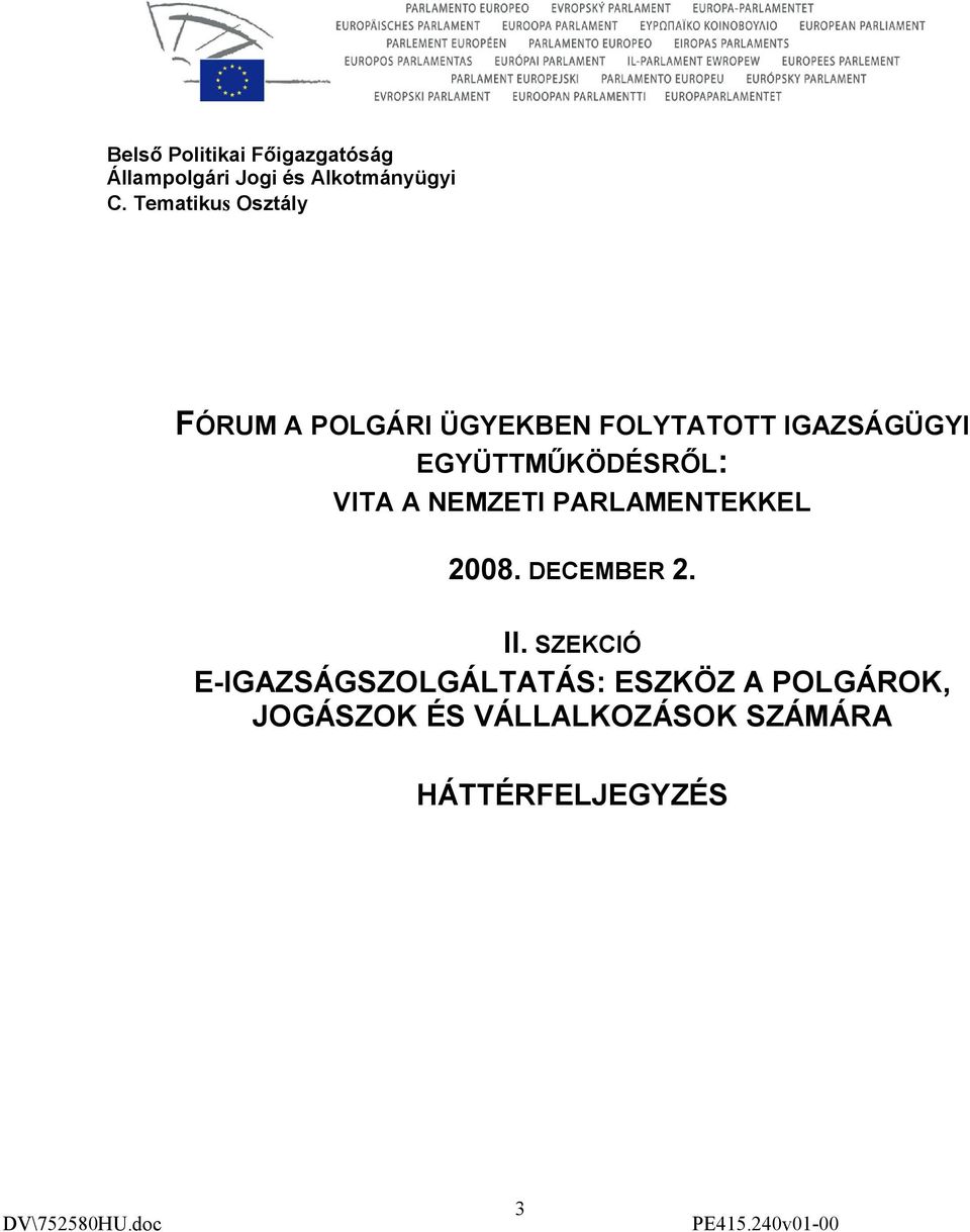 EGYÜTTMŰKÖDÉSRŐL: VITA A NEMZETI PARLAMENTEKKEL 2008. DECEMBER 2. II.