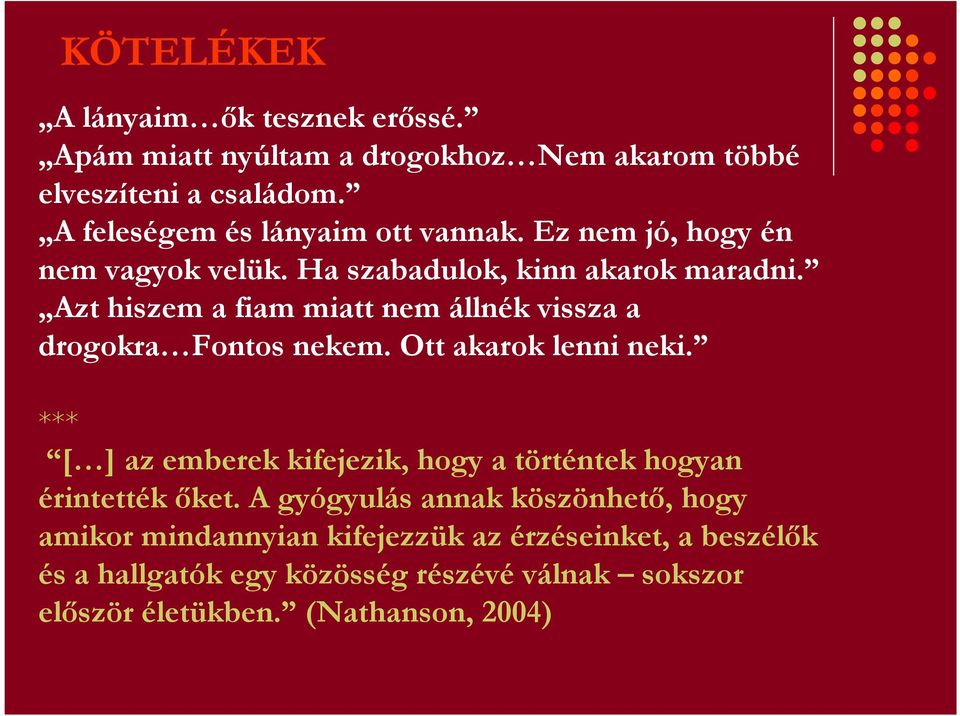 Azt hiszem a fiam miatt nem állnék vissza a drogokra Fontos nekem. Ott akarok lenni neki.