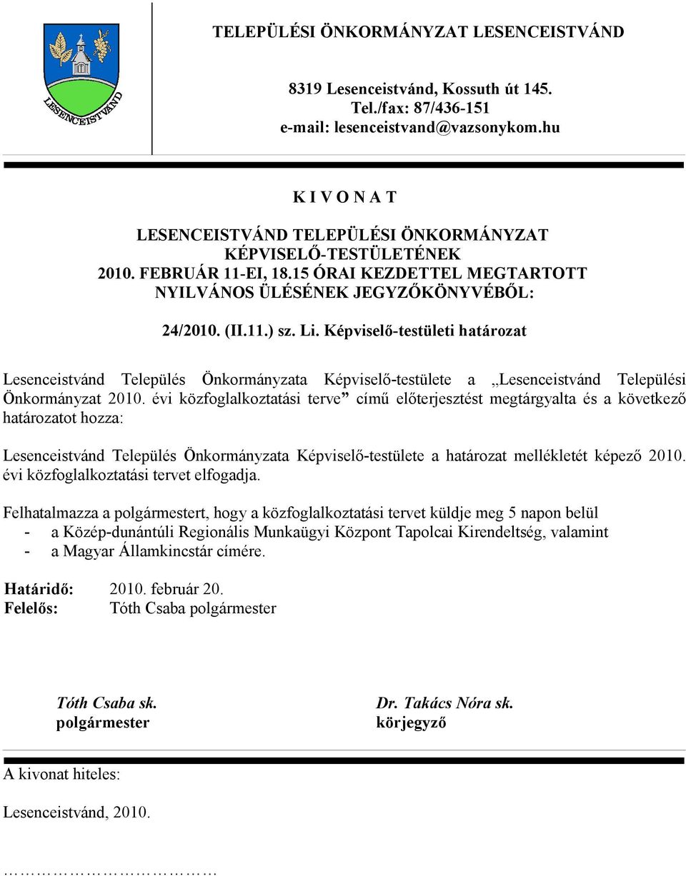 Képviselő-testületi határozat Lesenceistvánd Település Önkormányzata Képviselő-testülete a Lesenceistvánd Települési Önkormányzat 2010.