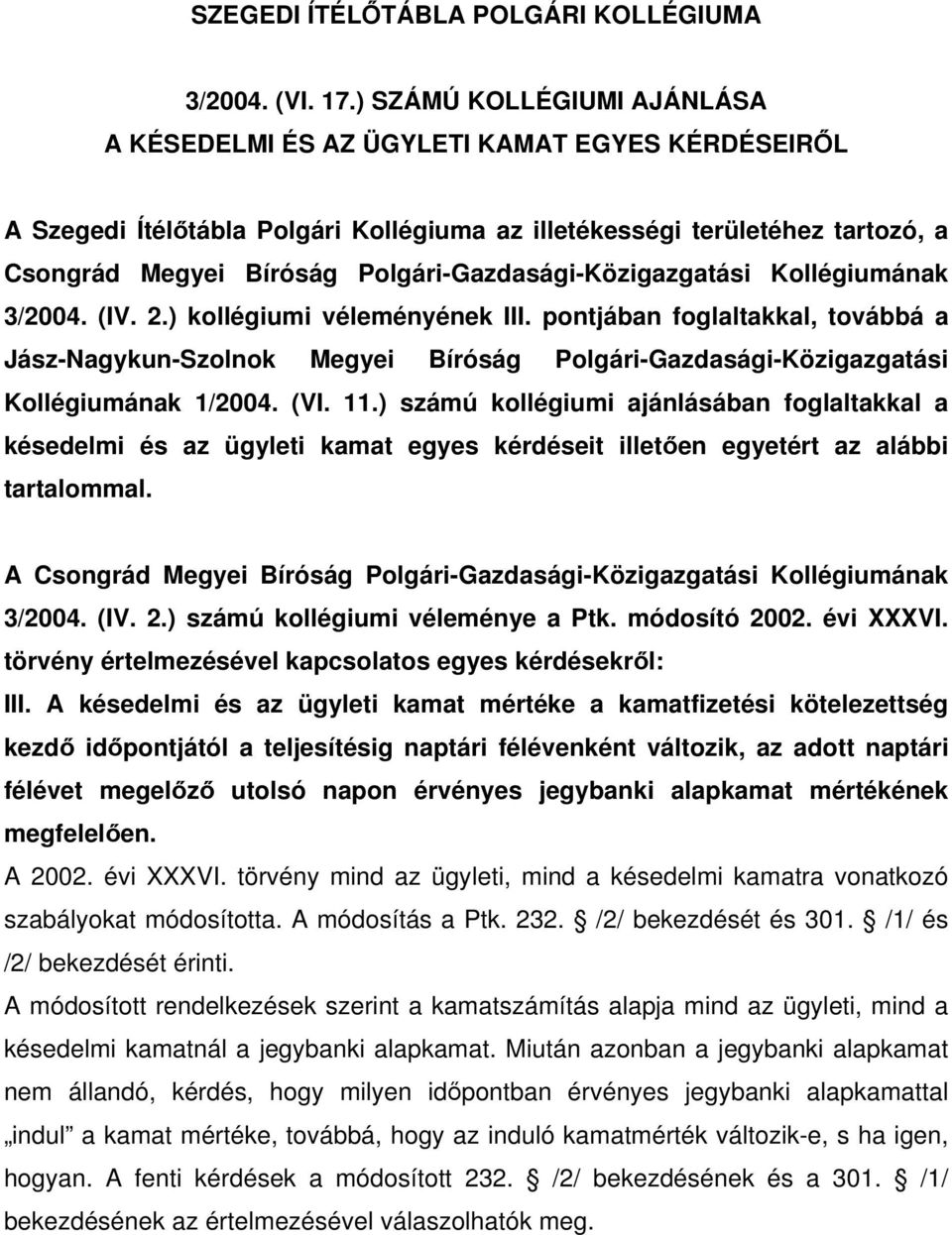 Polgári-Gazdasági-Közigazgatási Kollégiumának 3/2004. (IV. 2.) kollégiumi véleményének III.