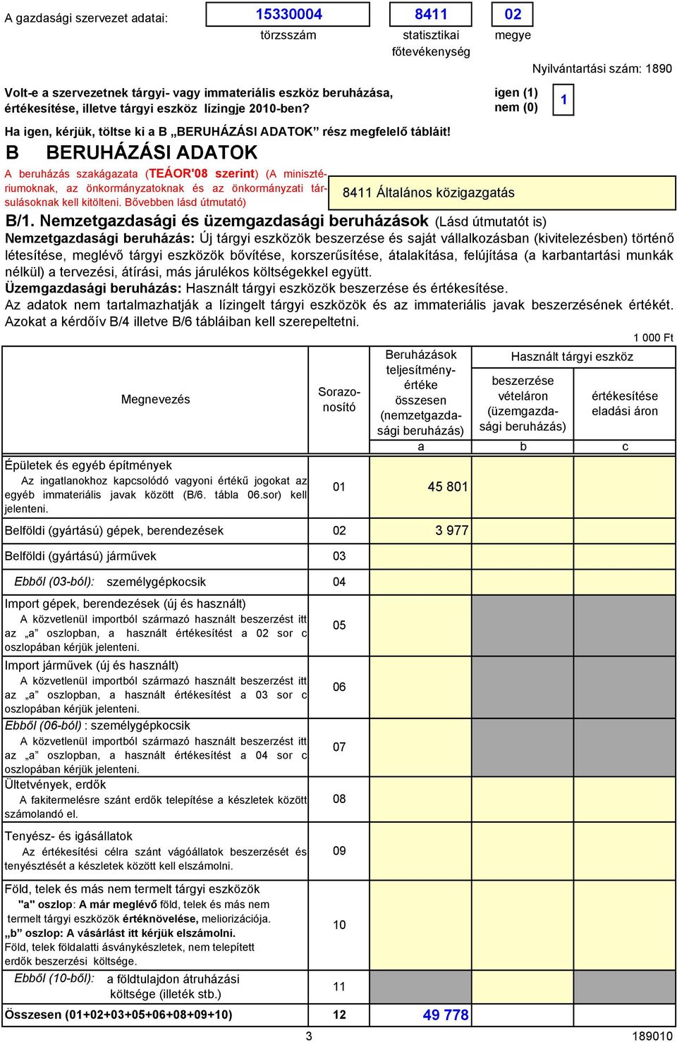 B BERUHÁZÁSI ADATOK A eruházás szkágzt (TEÁOR'8 szerint) (A minisztériumoknk, z önkormányztoknk és z önkormányzti társulásoknk kell kitölteni. Bőveen lásd útmuttó) B/1.