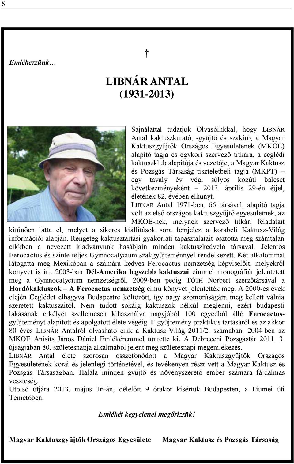 április 29-én éjjel, életének 82. évében elhunyt.
