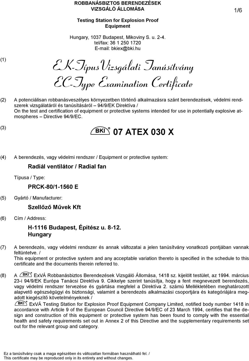 the test and certification of equipment or protective systems intended for use in potentially explosive atmospheres Directive 94/9/EC.