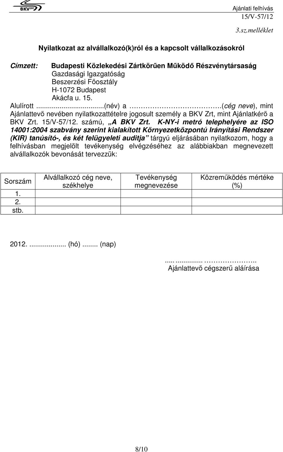 (cég neve), mint Ajánlattevı nevében nyilatkozattételre jogosult személy a BKV Zrt, mint Ajánlatkérı a BKV Zrt.. számú, A BKV Zrt.