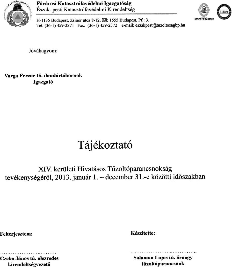 hu mwnmmm Jóváhagym: Varga Ferenc tű. dandártábrnk Igazgató Tájékztató XIV.