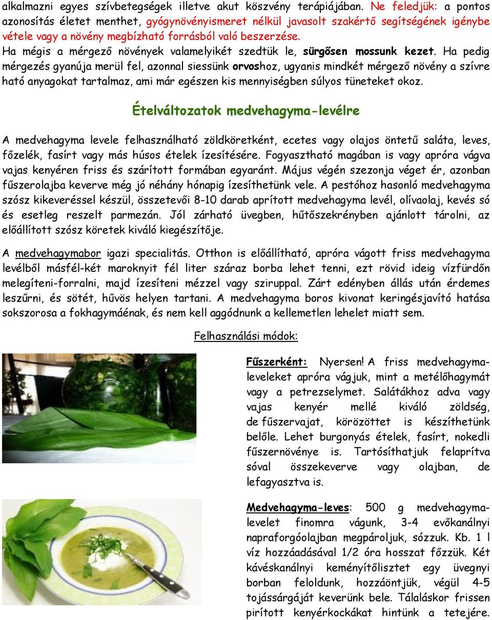 Ha mégis a mérgező növények valamelyikét szedtük le, sürgősen mossunk kezet.