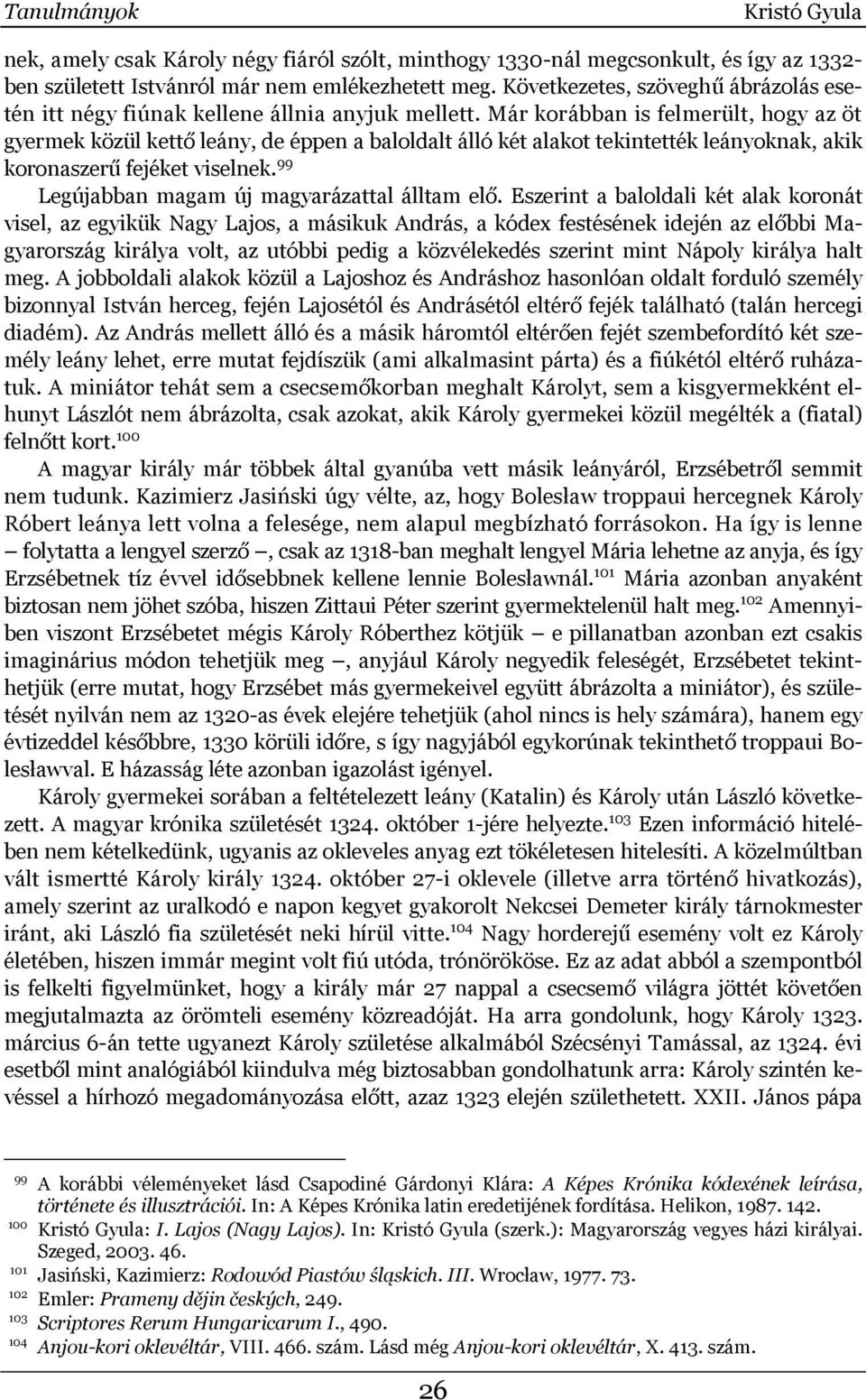 Már korábban is felmerült, hogy az öt gyermek közül kettő leány, de éppen a baloldalt álló két alakot tekintették leányoknak, akik koronaszerű fejéket viselnek.