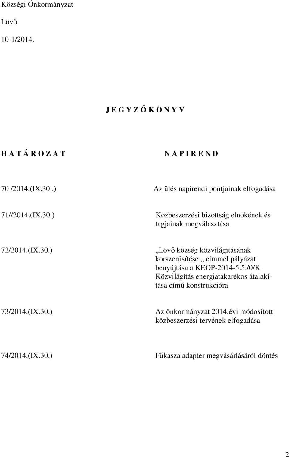 ) Közbeszerzési bizottság elnökének és tagjainak megválasztása 72/2014.(IX.30.