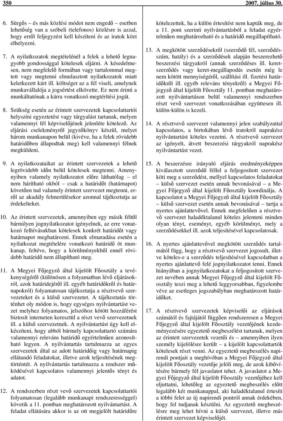 A késedelmesen, nem megfelelő formában vagy tartalommal megtett vagy megtenni elmulasztott nyilatkozatok miatt keletkezett kárt ill.