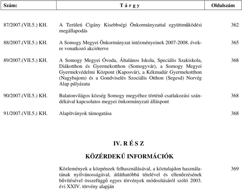 Gyermekotthon (Nagybajom) és a Gondviselés Szociális Otthon (Segesd) Norvég Alap pályázata Balatonvilágos község Somogy megyéhez történő csatlakozási szándékával kapcsolatos megyei önkormányzati