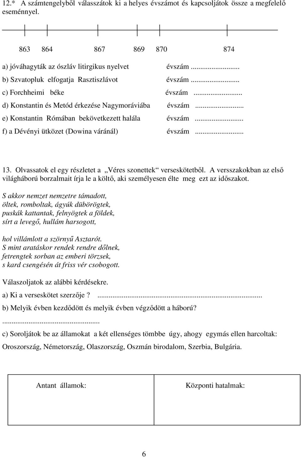 .. f) a Dévényi ütközet (Dowina váránál) évszám... 13. Olvassatok el egy részletet a Véres szonettek verseskötetbıl.