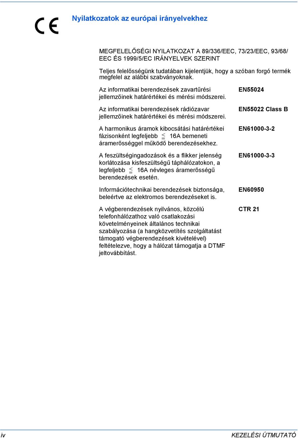Az informatikai berendezések rádiózavar jellemzőinek határértékei és mérési módszerei.