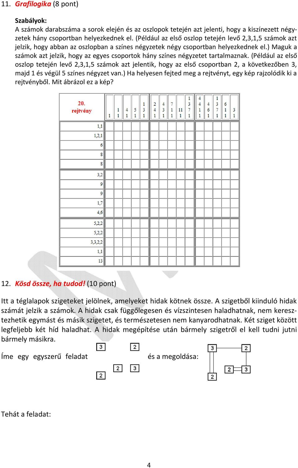 ) Maguk a számok azt jelzik, hogy az egyes csoportok hány színes négyzetet tartalmaznak.