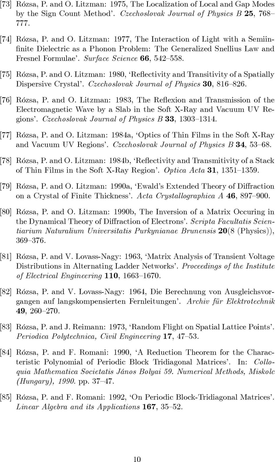Czechoslovak Journal of Physics B 33, 1303 1314. [77] Rózsa, P. and O. Litzman: 1984a, Optics of Thin Films in the Soft X-Ray and Vacuum UV Regions. Czechoslovak Journal of Physics B 34, 53 68.