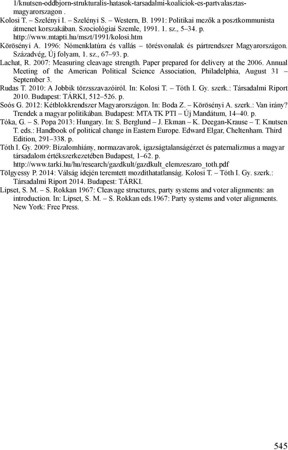 sz., 67 93. p. Lachat, R. 2007: Measuring cleavage strength. Paper prepared for delivery at the 2006. Annual Meeting of the American Political Science Association, Philadelphia, August 31 September 3.