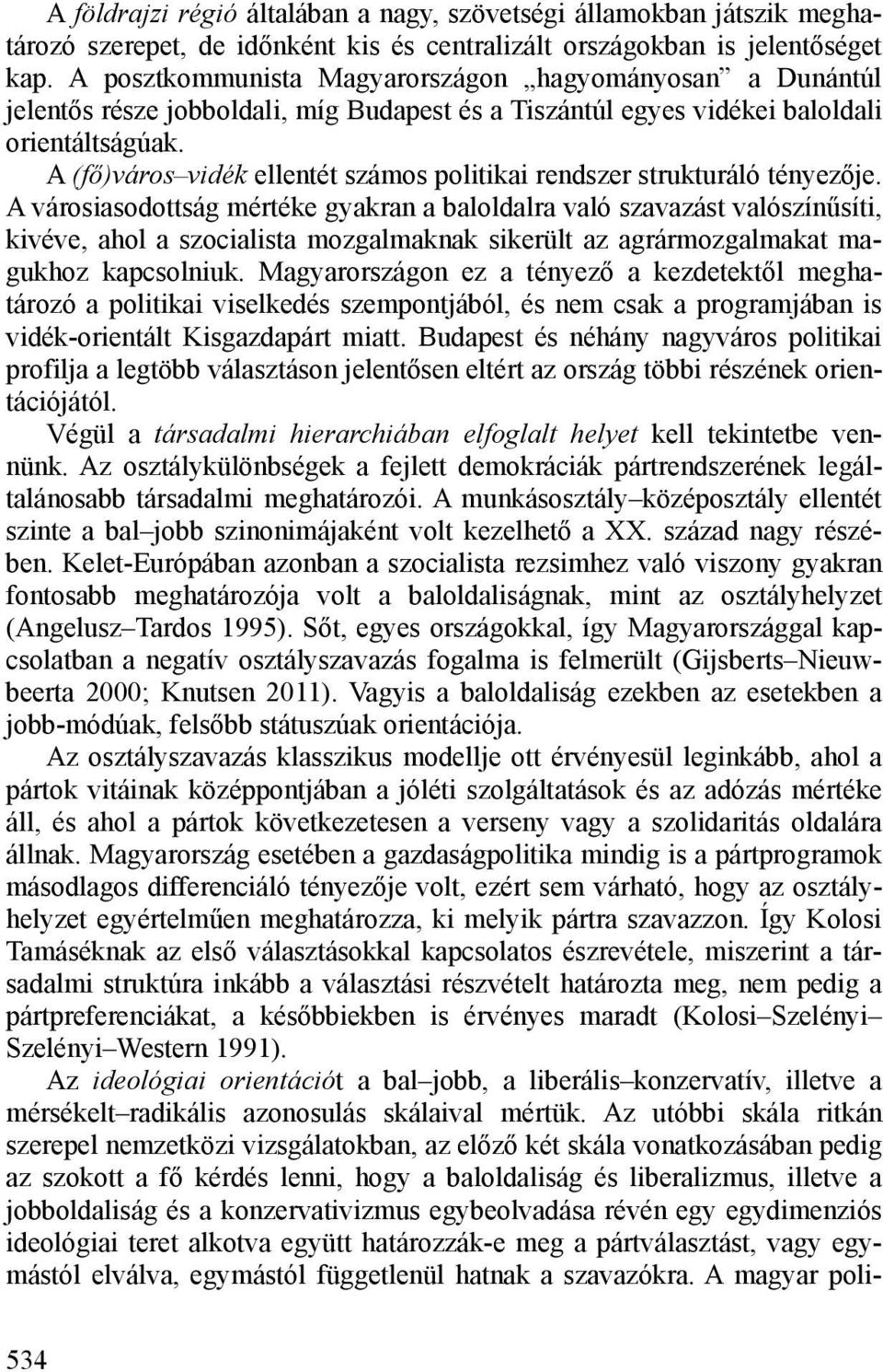 A (fő)város vidék ellentét számos politikai rendszer strukturáló tényezője.