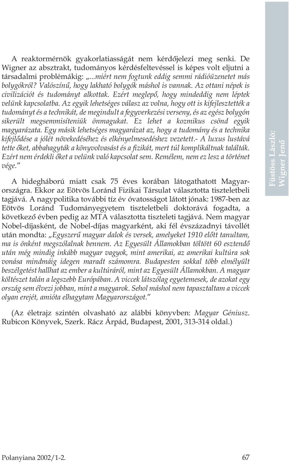 Ezért meglepõ, hogy mindeddig nem léptek velünk kapcsolatba.