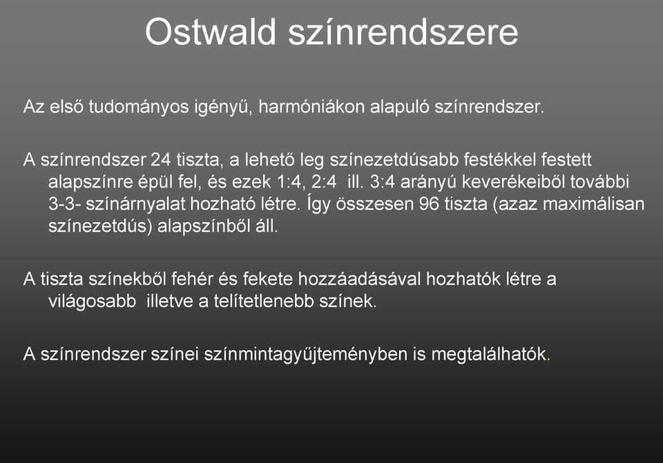 3:4 arányú keverékeiből további 3-3- színárnyalat hozható létre.