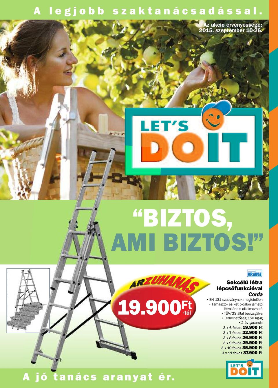 alkalmazható TÜV/GS által bevizsgálva Terhelhetőség 150 kg-ig 2 év garancia 3 x 6 fokos 19.900 Ft 3 x 7 fokos 22.