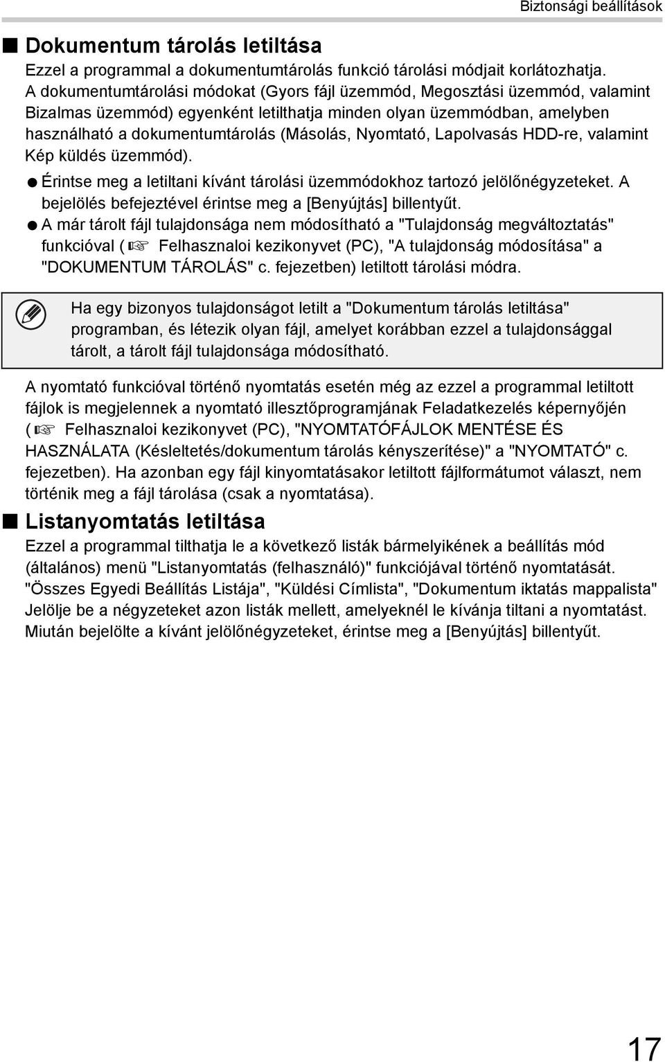 Nyomtató, Lapolvasás HDD-re, valamint Kép küldés üzemmód). Érintse meg a letiltani kívánt tárolási üzemmódokhoz tartozó jelölőnégyzeteket.