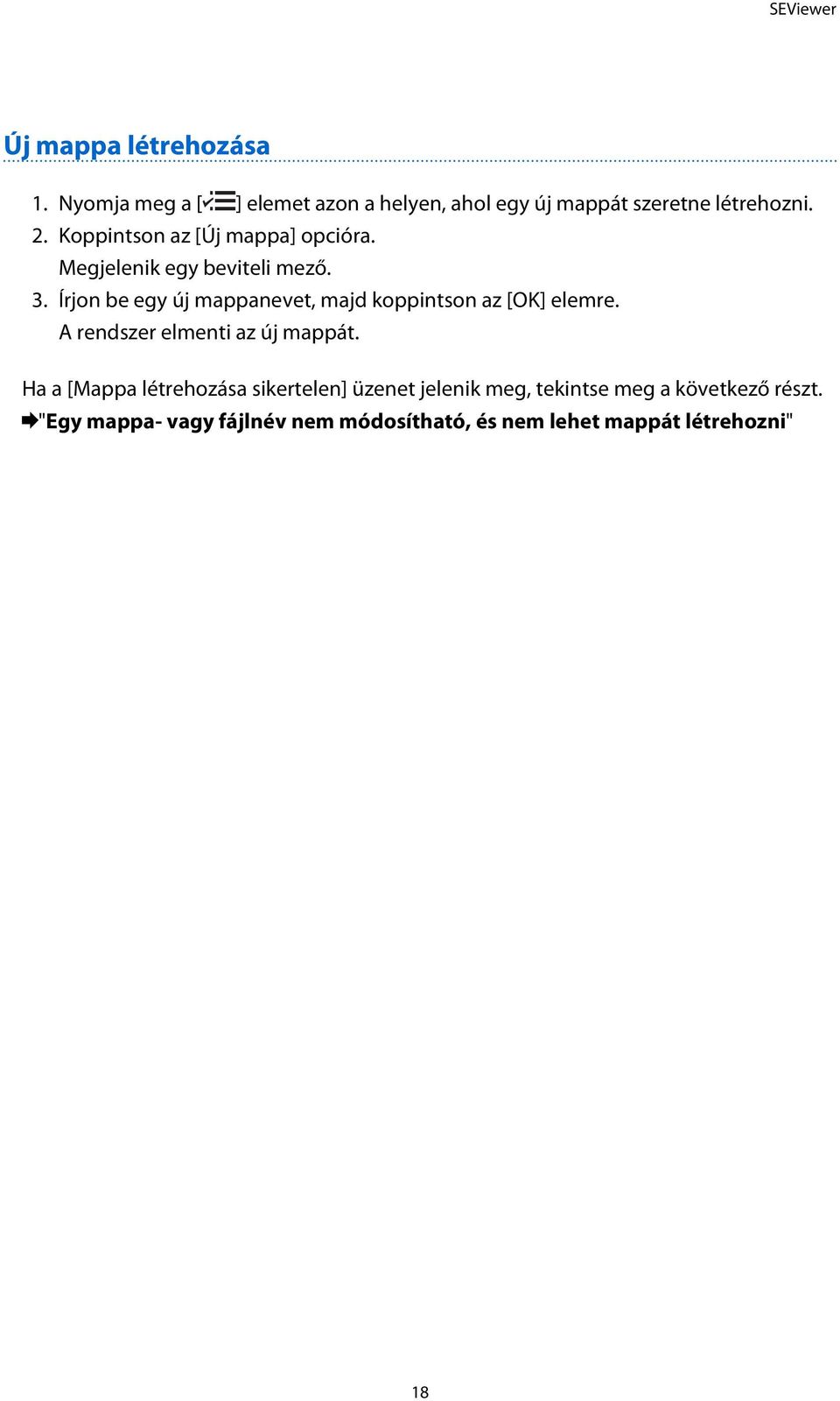 Koppintson az [Új mappa] opcióra. Megjelenik egy beviteli mező. 3.