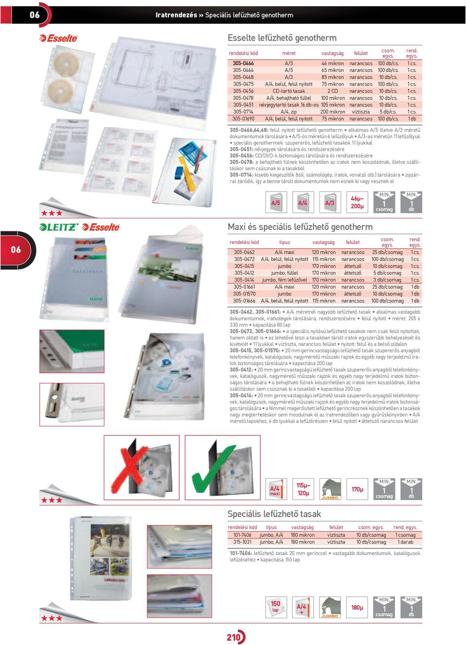 cs. 305-045 névjegytartó tasak 6 -os 05 mikron narancsos 0 /cs. cs. 305-074, zip 200 mikron víztiszta 5 /cs. cs. 305-90, belül, felül nyitott 75 mikron narancsos 00 /cs.