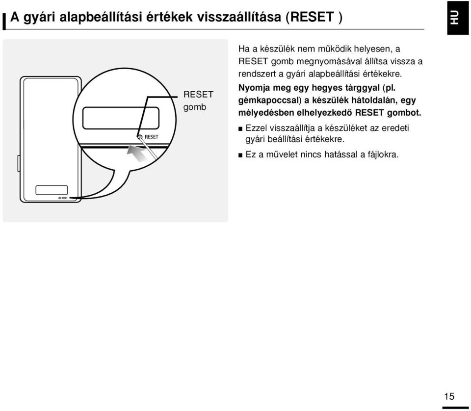 Nyomja meg egy hegyes tárggyal (pl.