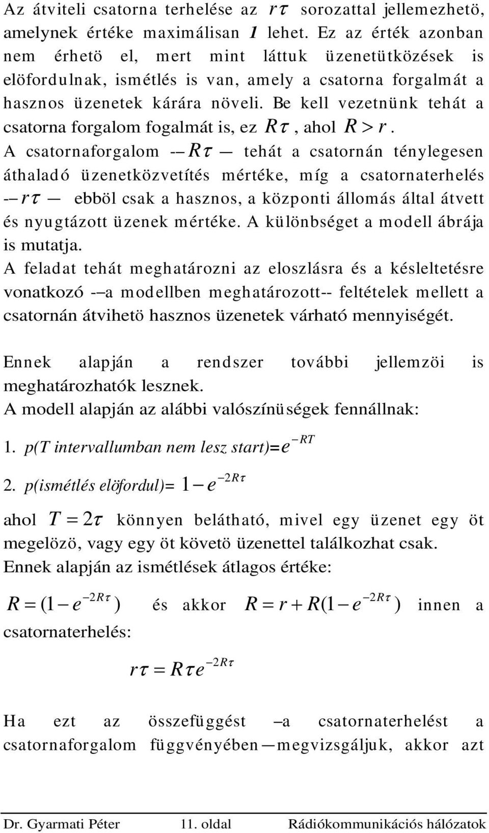 Be kell vezetük tehát a csatora forgalom fogalmát is, ez R, ahol R r.