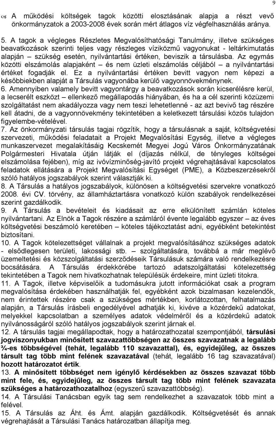 értéken, beviszik a társulásba. Az egymás közötti elszámolás alapjaként és nem üzleti elszámolás céljából a nyilvántartási értéket fogadják el.