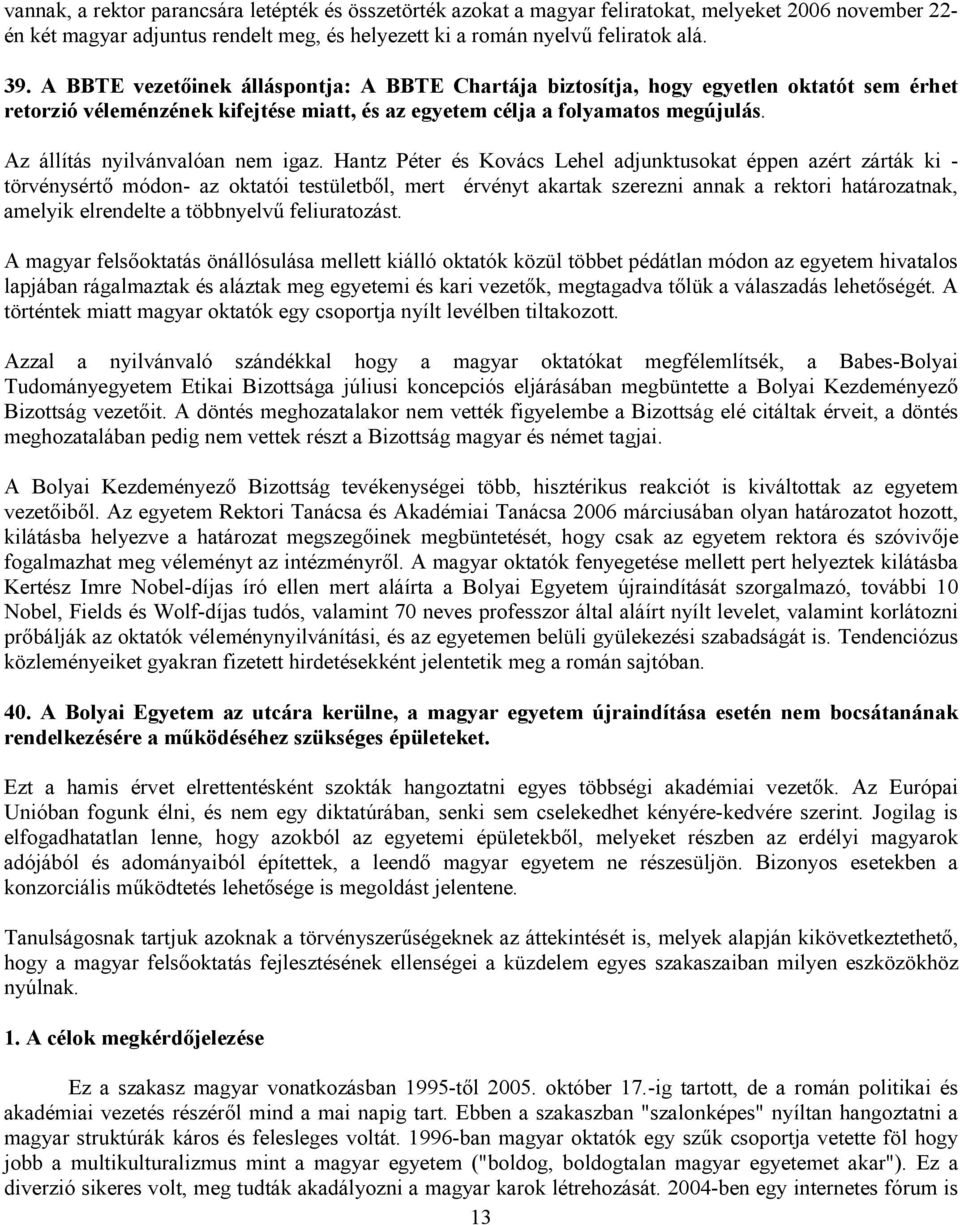 Az állítás nyilvánvalóan nem igaz.