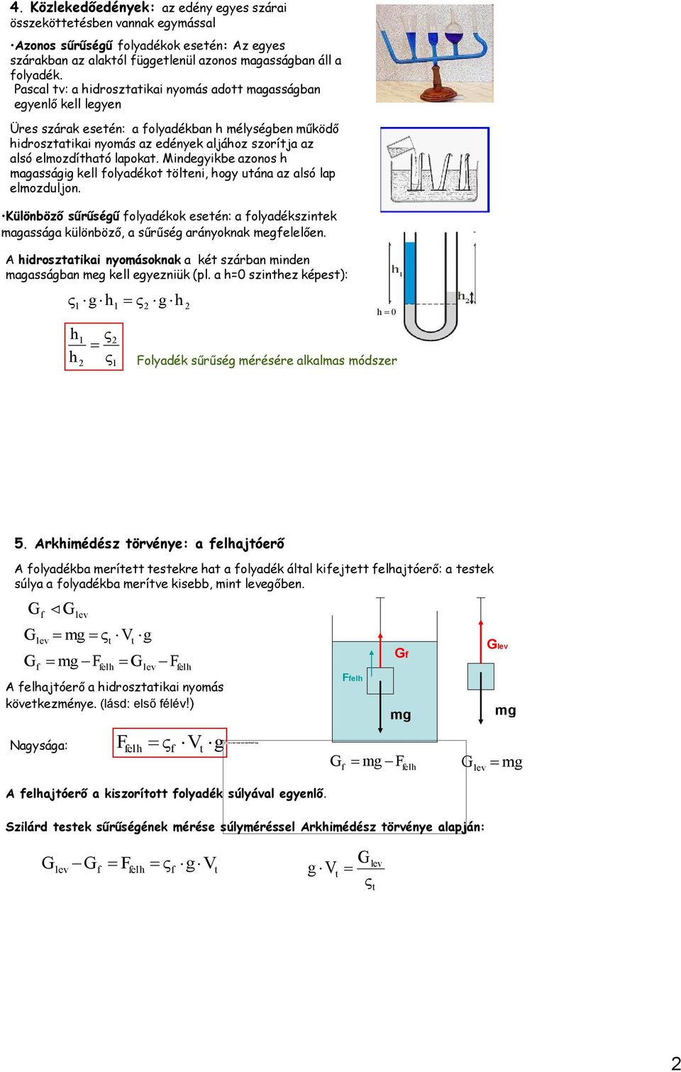 A A. A hidrosztatikai nyomás a folyadék súlyából származik, a folyadék  részecskéi nyomják egymást. - PDF Free Download
