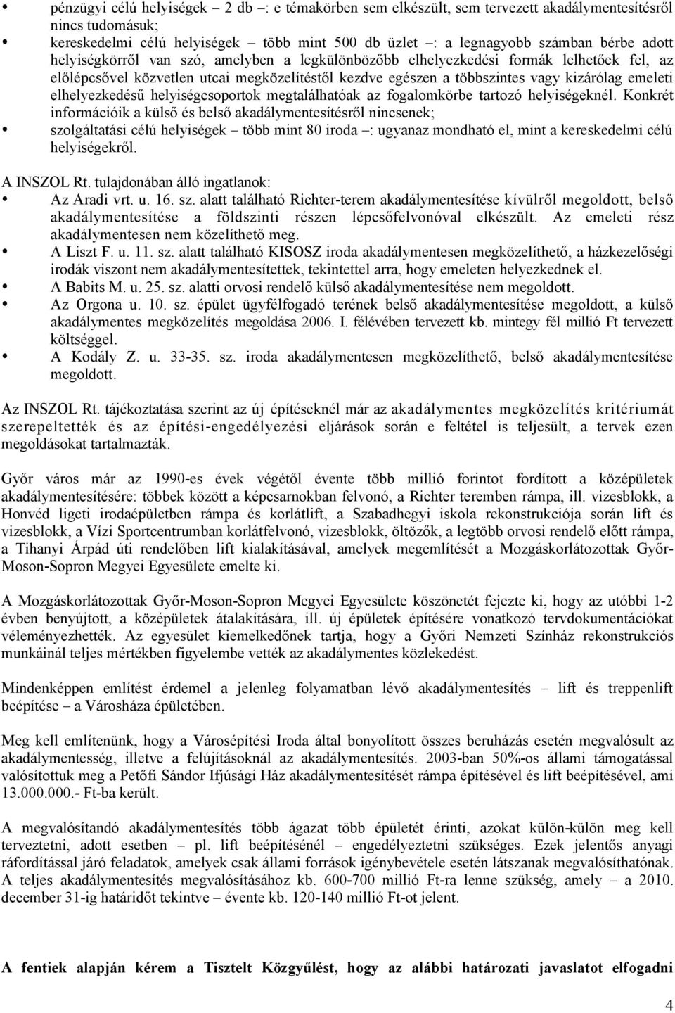 elhelyezkedésű helyiségcsoportok megtalálhatóak az fogalomkörbe tartozó helyiségeknél.