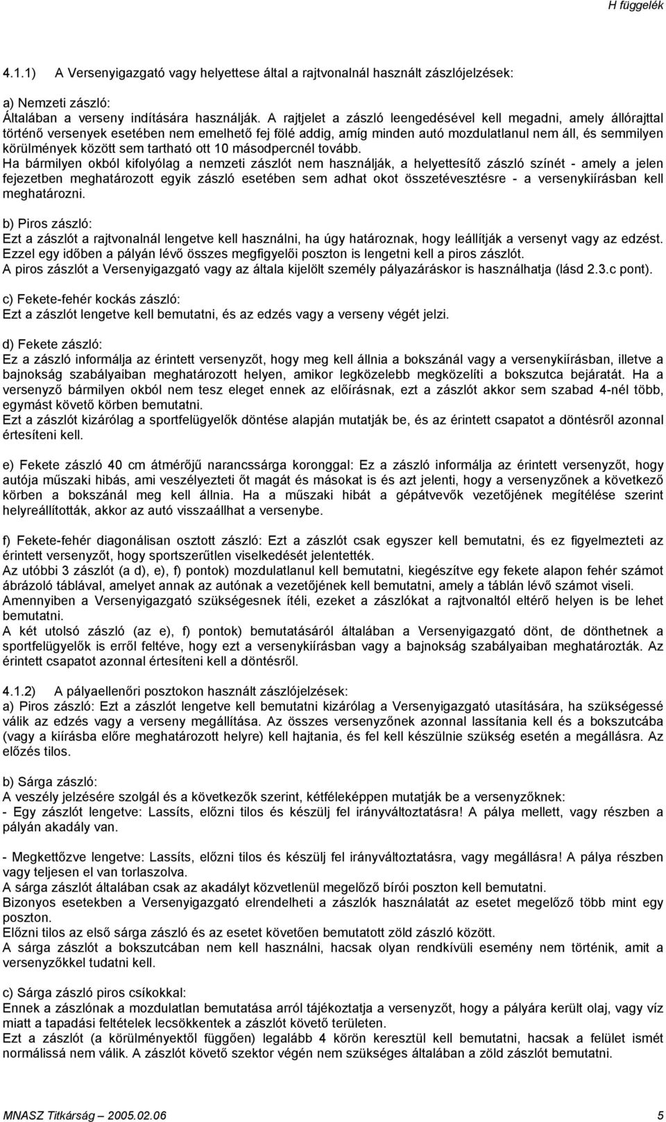 tartható ott 10 másodpercnél tovább.