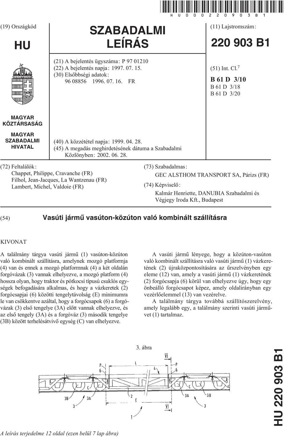 (45) A megadás meghirdetésének dátuma a Szabadalmi Közlönyben: 2002. 06. 28.