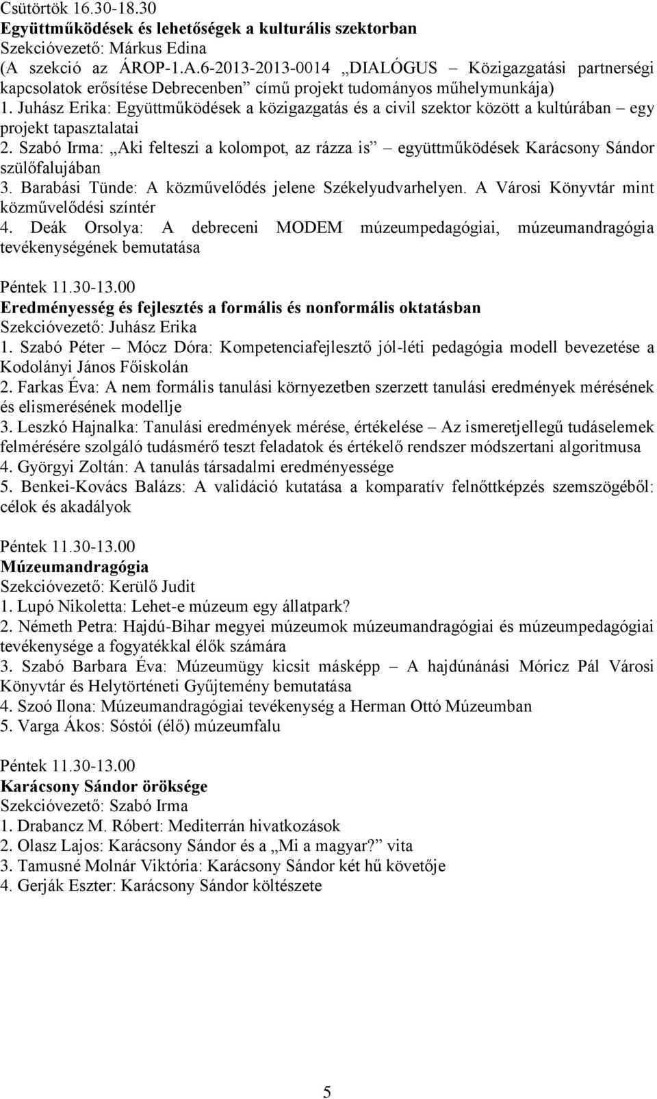 Juhász Erika: Együttműködések a közigazgatás és a civil szektor között a kultúrában egy projekt tapasztalatai 2.