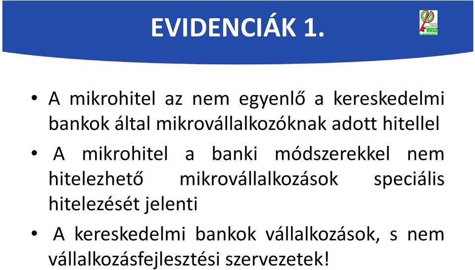 mikrovállalkozóknak adott hitellel A mikrohitel a banki módszerekkel