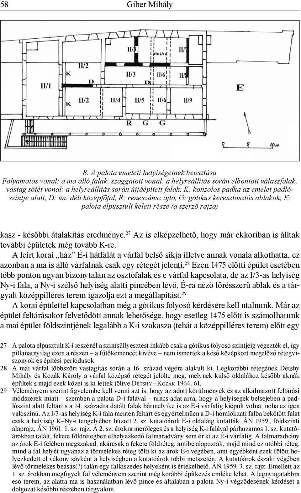 K: konzolos padka az emelet padlószintje alatt, D: ún.