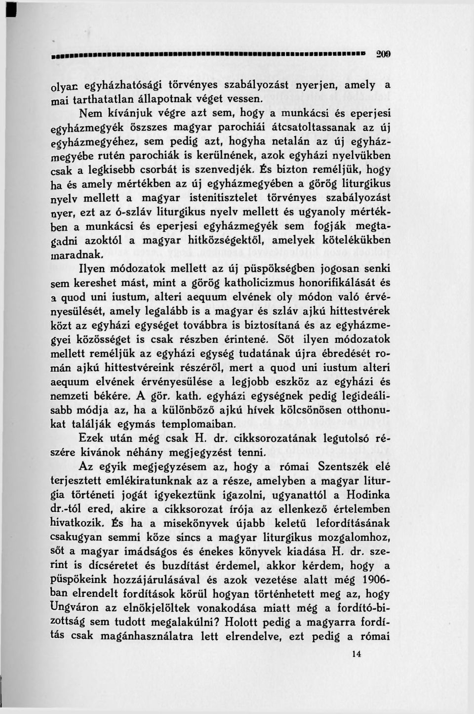 is kerülnének, azok egyházi nyelvükben csak a legkisebb csorbát is szenvedjék.