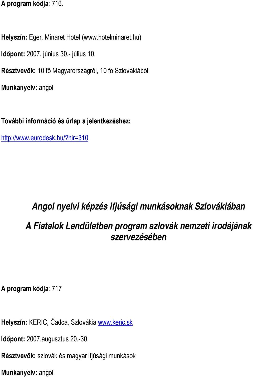 hir=310 Angol nyelvi képzés ifjúsági munkásoknak Szlovákiában A Fiatalok Lendületben program szlovák nemzeti