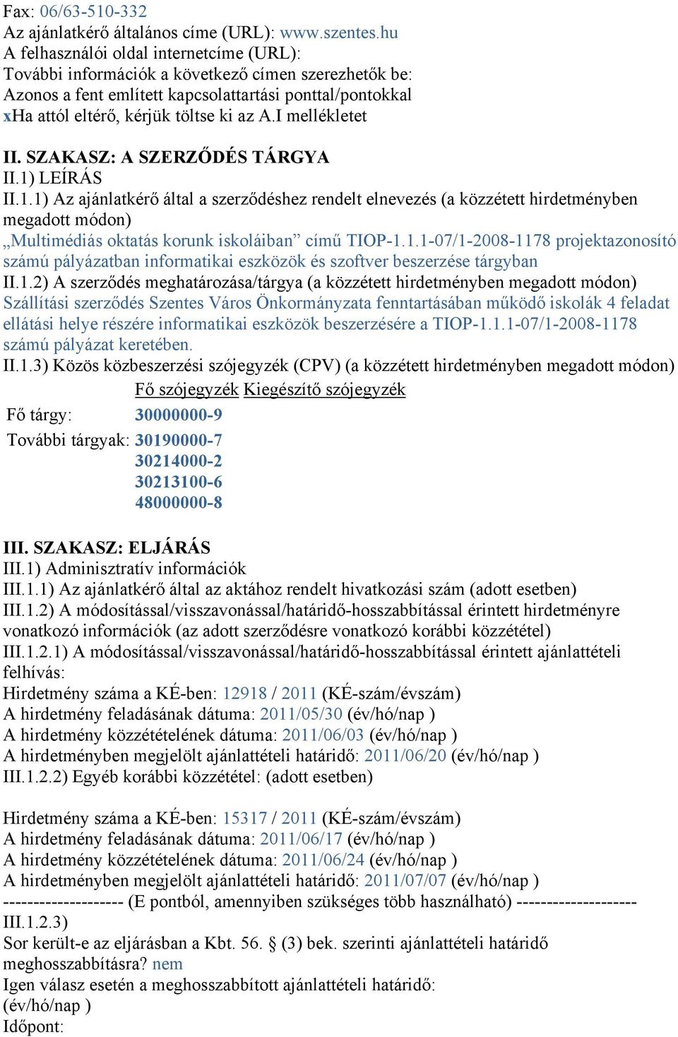 I mellékletet II. SZAKASZ: A SZERZŐDÉS TÁRGYA II.1)